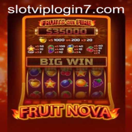 Exploring FruitNova: A Comprehensive Guide to the Slot VIP Login Experience