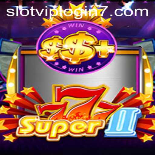 Experience the Thrill of Super777II: Your Ultimate Slot Adventure