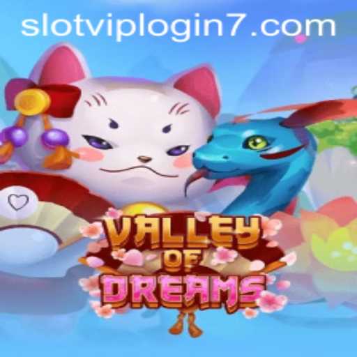 Exploring the Enchanting Realm of ValleyofDreams: A Slot VIP Login Adventure